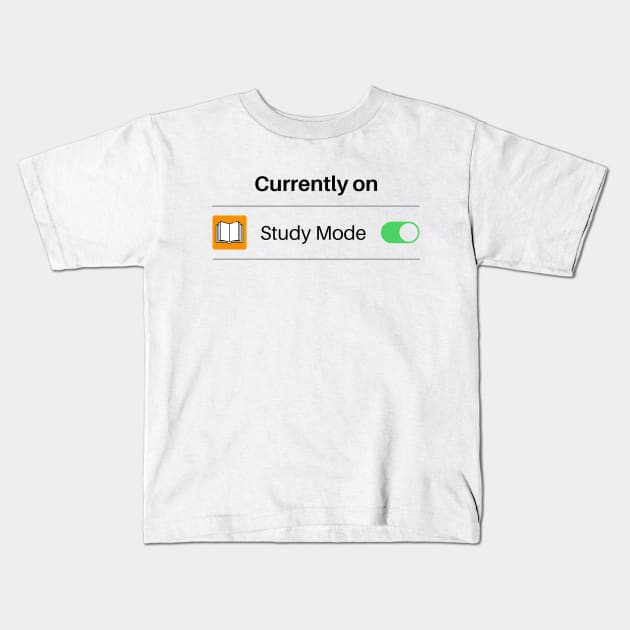 Study Mode Kids T-Shirt by FunnyStylesShop